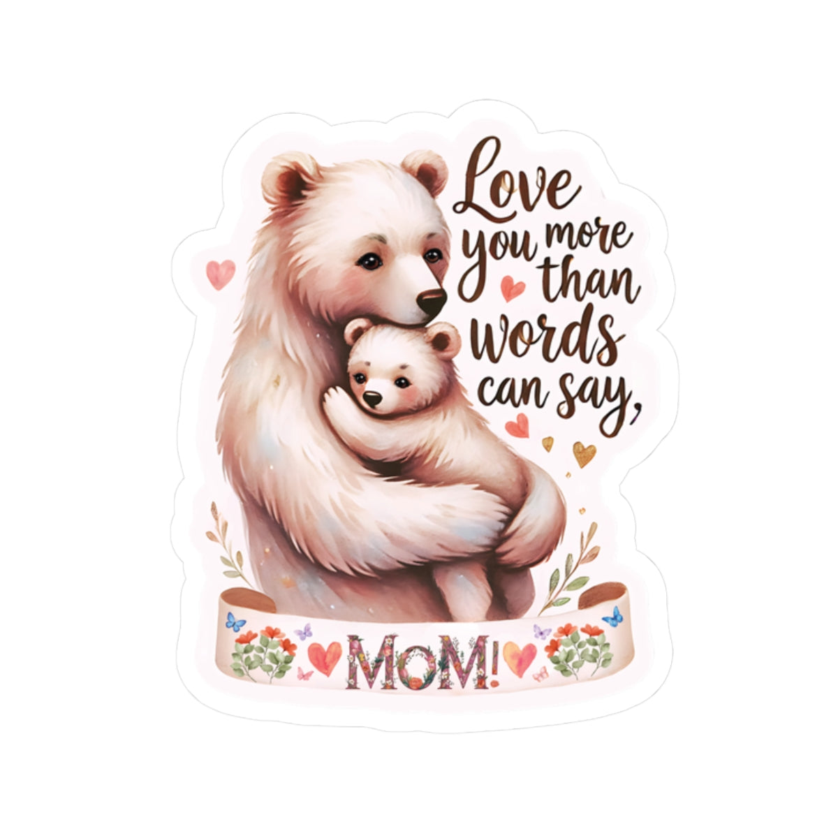 Love You More Than Words Can Say Mother's Day Sticker, Mama Bear Sticker, Cute Birthday Gift for Mom, Mother's Day Present, Waterproof Decal