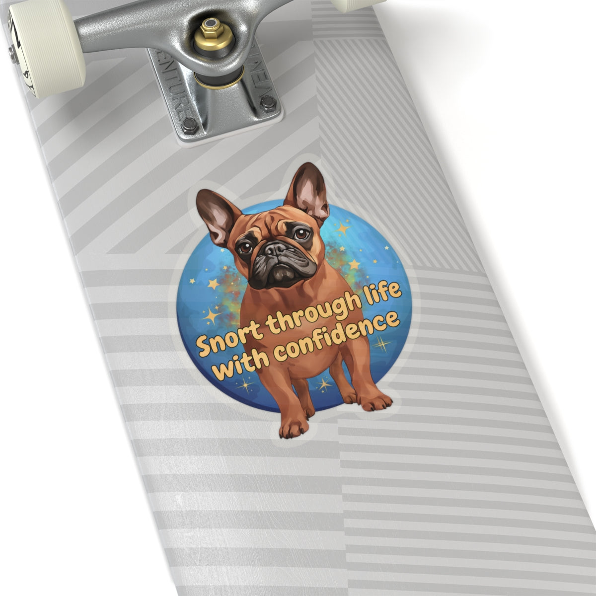 Snort Through Life With Confidence Sticker, Funny French Bulldog Vinyl Sticker, Waterproof Laptop Planner Mug Decal, Motivational Dog Quote