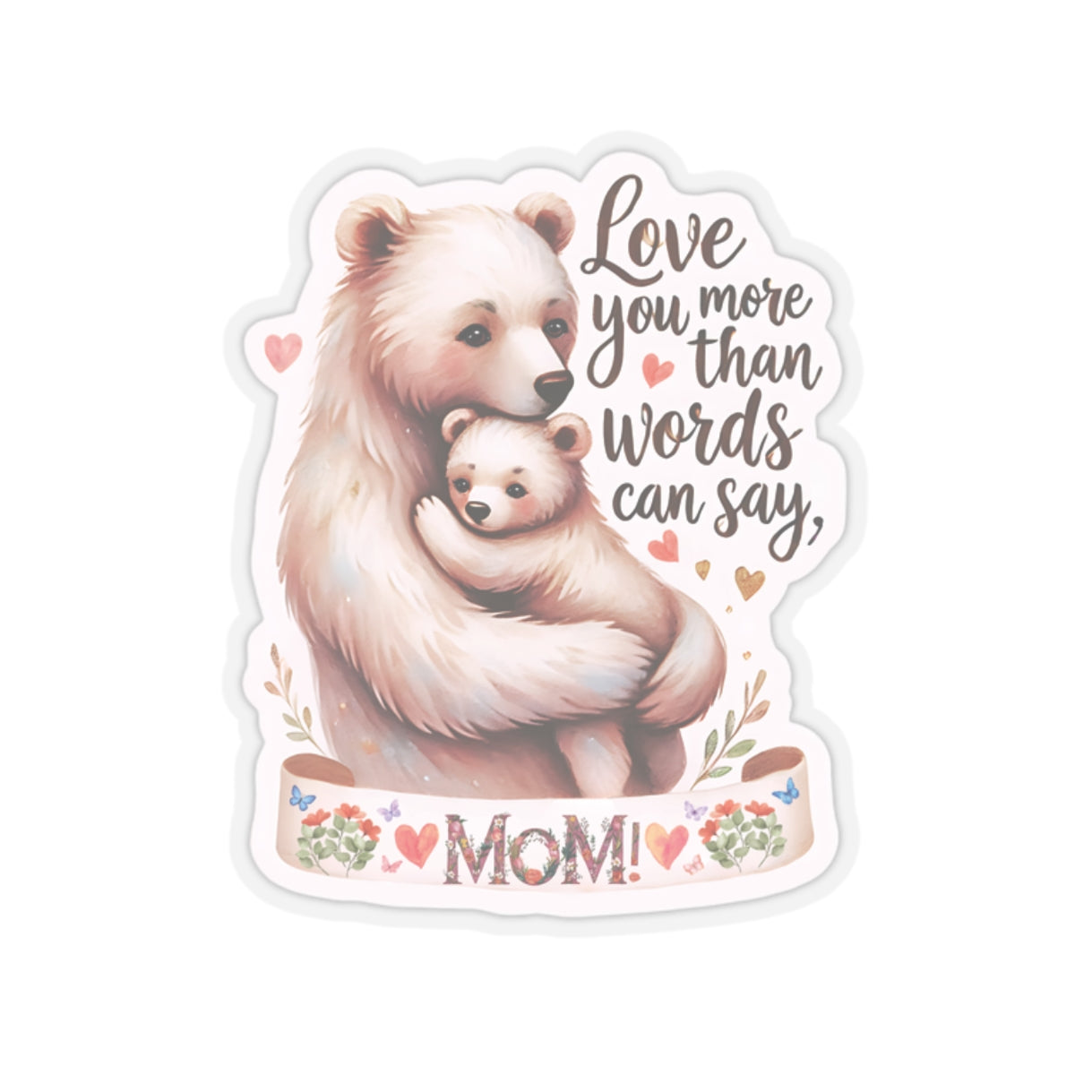 Love You More Than Words Can Say Mother's Day Sticker, Mama Bear Sticker, Cute Birthday Gift for Mom, Mother's Day Present, Waterproof Decal