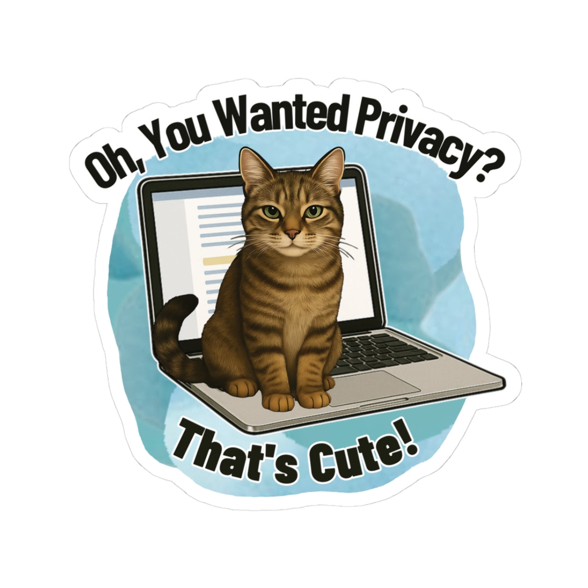 Funny Cat Sticker, Laptop Blocker Tabby Cat Vinyl Sticker, Oh You Wanted Privacy Thats Cute, Gift For Cat Lovers \,WFH Humor Waterproof Decal