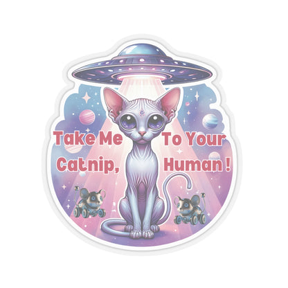 Take Me To Your Catnip Human, Cat Alien Kiss Cut Sticker for Laptops, Water Bottles & More