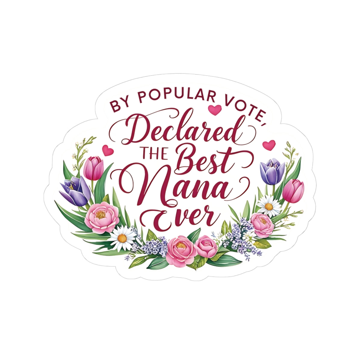 Declared The Best Nana Ever Sticker, Mothers Day Gift, Vinyl Decal Laptop Decor Water Bottle Sticker, Nana Appreciation, Love Gift Grandmother