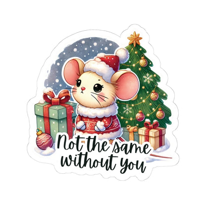 Not The Same Without You Winter Vinyl Kiss-Cut Stickers, Merry Christmas Decals, Holiday Sticker, Winter Decor Popular Gift, Laptop iPad Decor