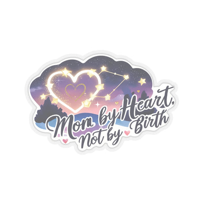 Mom By Heart Not By Birth Kiss Cut Stickers, Mothers Day Gift, Stepmom Appreciation - Vinyl Sticker Laptop Decal