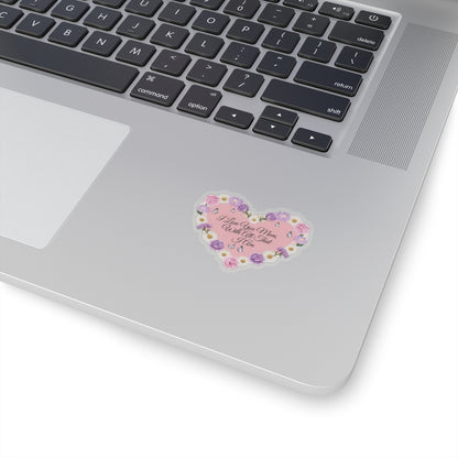 I Love You Mom With All That I Am Kiss Cut Sticker, Mother's Day Gift, Mom Appreciation Vinyl Decal, Laptop Decor Water Bottle Sticker