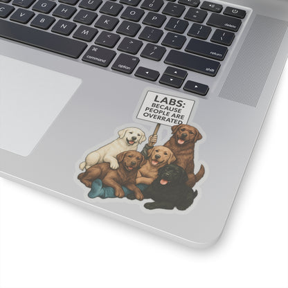 LABS: Because People Are Overrated Sticker, Funny Labrador Vinyl Sticker, Dog Lover Gift, Waterproof Pet Sticker, Laptop Planner Mug Decal