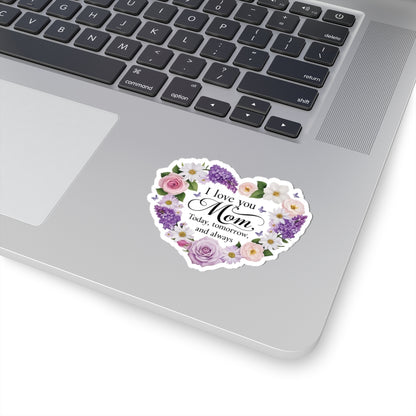 I Love You Mom Today Tomorrow And Always Kiss Cut Vinyl Decal Laptop Decor Water Bottle Sticker