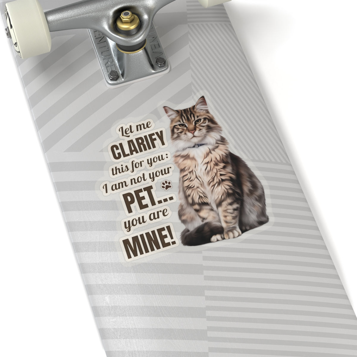 I Am Not Your Pet, You Are Mine Funny Cat Sticker, Waterproof Durable Decoration for Laptop, Water Bottle, and Planner