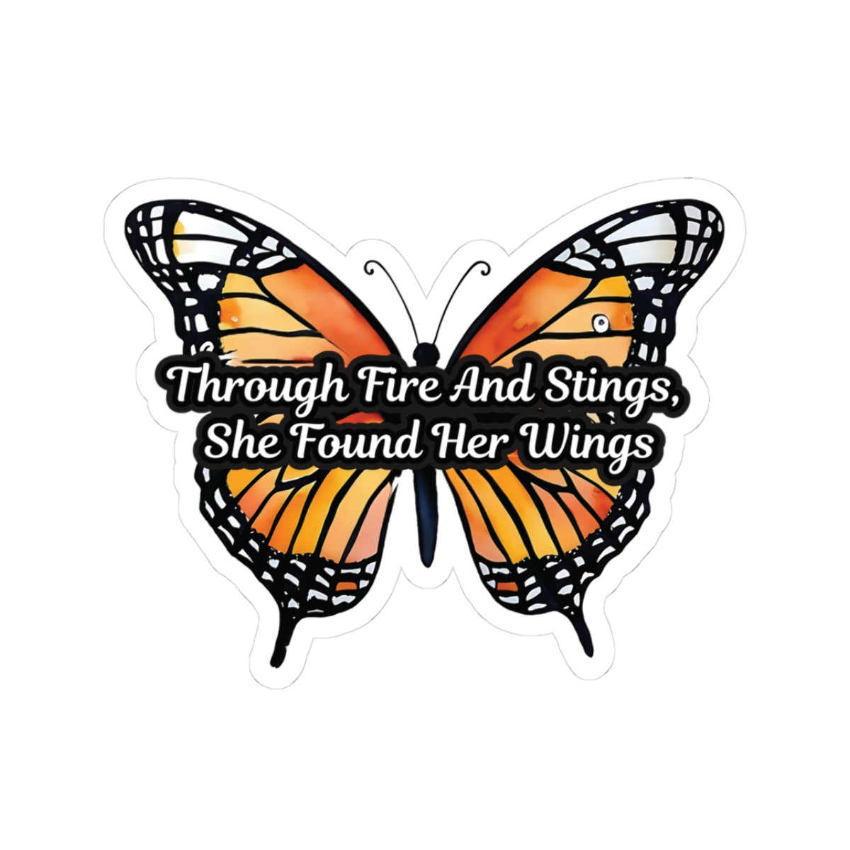 Butterfly Sticker, Through Fire And Stings She Found Her Wings Inspirational Quote, Vinyl Decal Empowerment Gift Resilience Feminine Power
