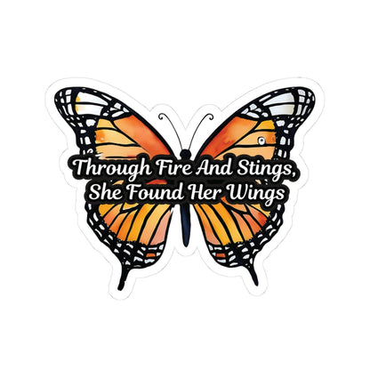 Butterfly Sticker, Through Fire And Stings She Found Her Wings Inspirational Quote, Vinyl Decal Empowerment Gift Resilience Feminine Power
