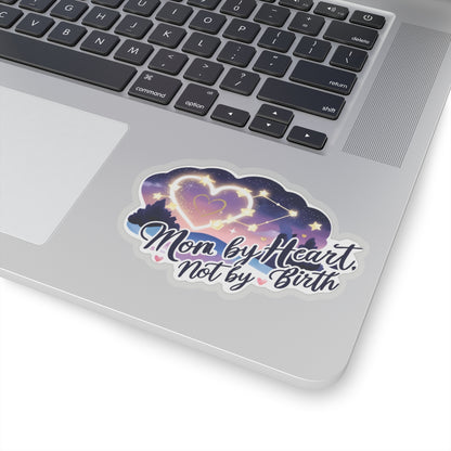 Mom By Heart Not By Birth Kiss Cut Stickers, Mothers Day Gift, Stepmom Appreciation - Vinyl Sticker Laptop Decal