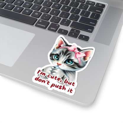 I'm Cute But Don't Push It Sticker, Funny Cat Sticker for Laptops, Water Bottles & More