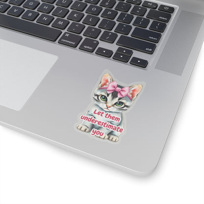 Let Them Underestimate You Cat Sticker Cute Kitten With Pink Bow Empowerment Quote Realistic Kitty Vinyl Sticker Motivational Gift