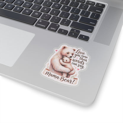 Love You More Than Words Can Say Mother's Day Sticker, Mama Bear Sticker, Cute Birthday Gift for Mom, Mother's Day Present, Waterproof Decal