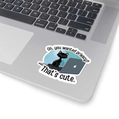 Oh, You Wanted Privacy, That's Cute, Funny Cat Sticker, Sarcastic Kitty Waterproof Durable Laptop Water Bottle Sticker