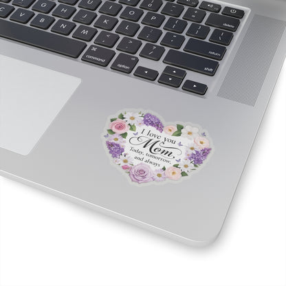 I Love You Mom Today Tomorrow And Always Kiss Cut Vinyl Decal Laptop Decor Water Bottle Sticker
