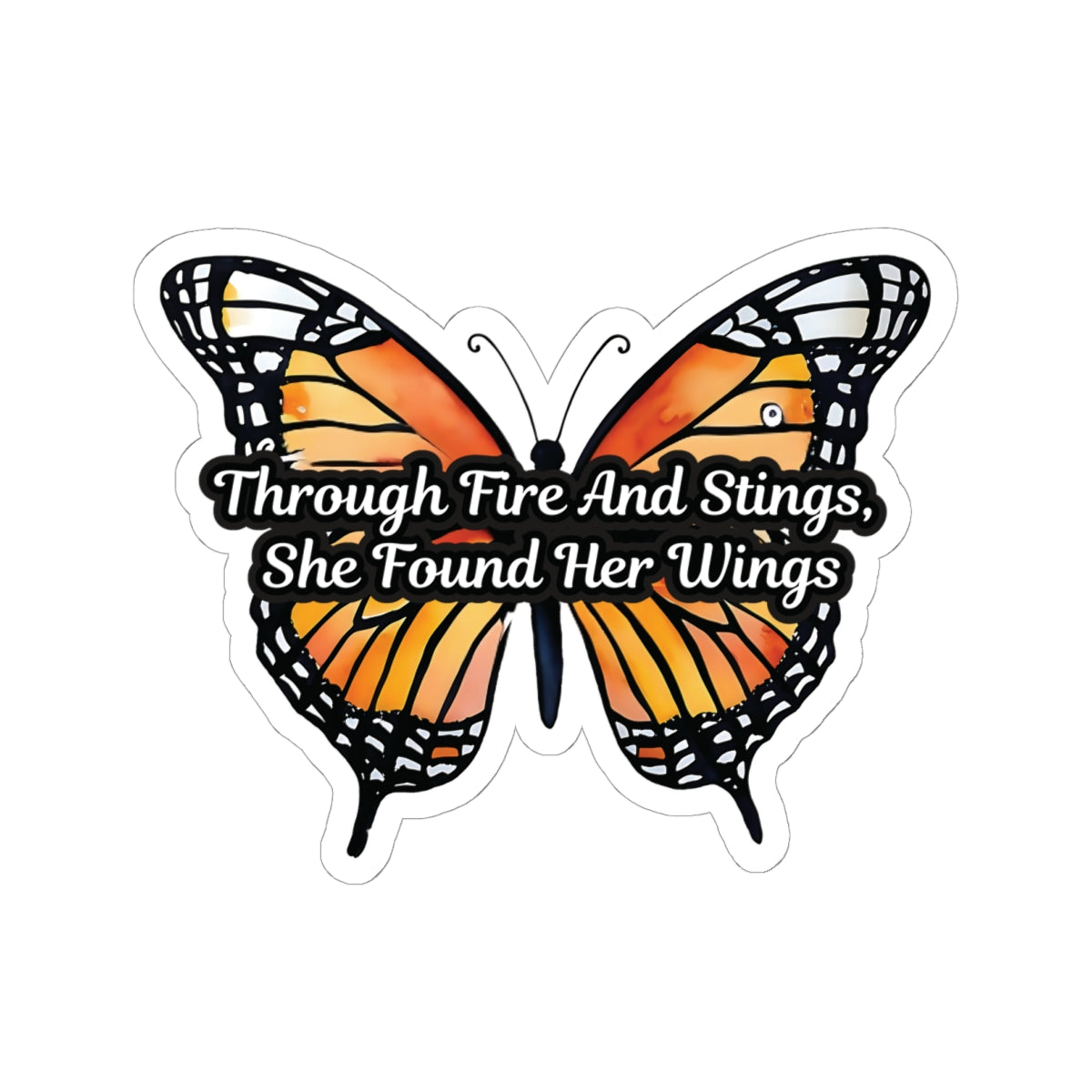 Butterfly Sticker, Through Fire And Stings She Found Her Wings Inspirational Quote, Vinyl Decal Empowerment Gift Resilience Feminine Power