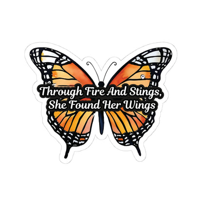 Butterfly Sticker, Through Fire And Stings She Found Her Wings Inspirational Quote, Vinyl Decal Empowerment Gift Resilience Feminine Power