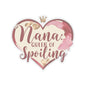 Nana: Queen Of Spoiling Sticker, Funny Grandma Gift, Cute Nana Decal, Grandmother Vinyl Sticker, Mother's Day Present, Laptop Tablet  Mug Sticker