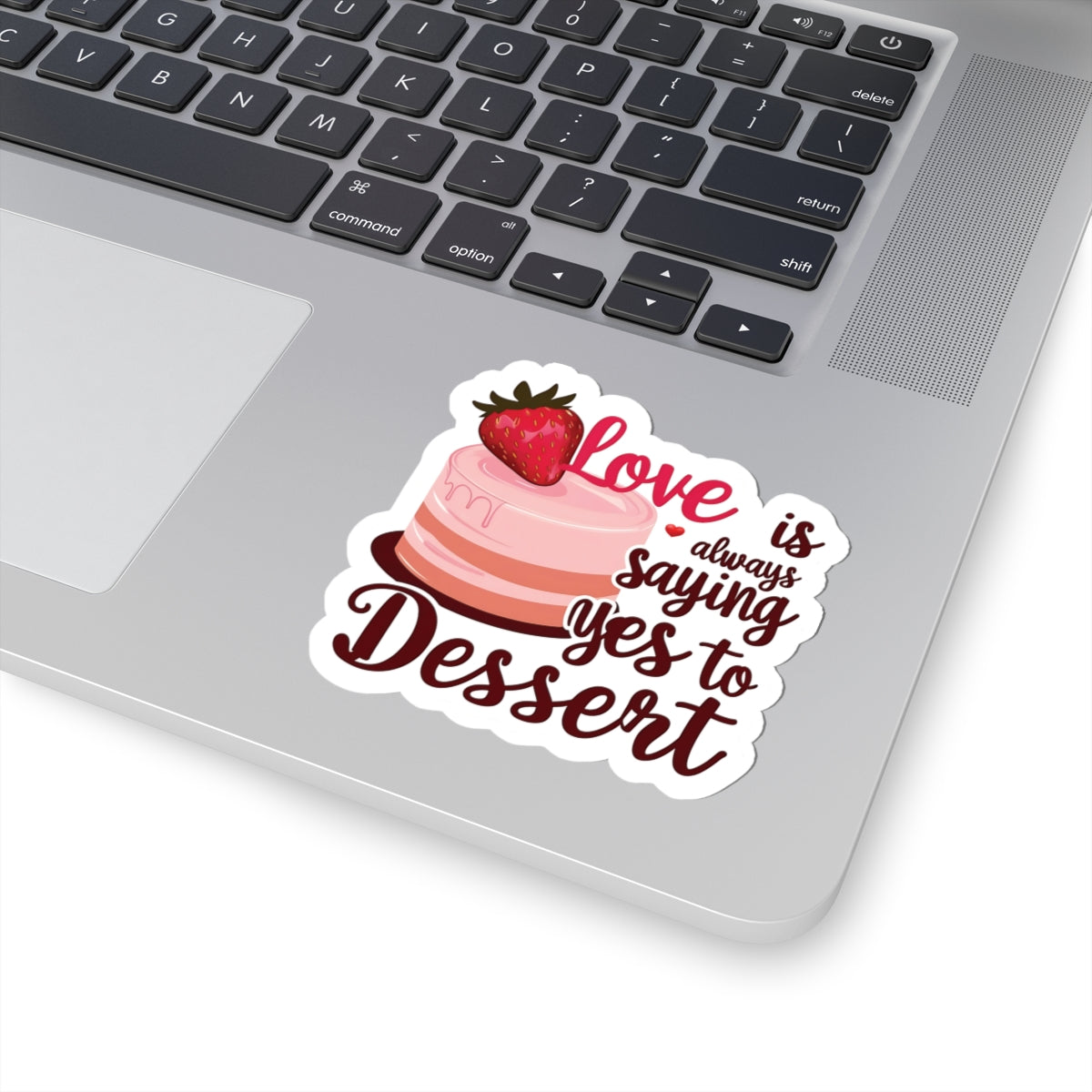 Love Is Always Saying Yes To Dessert, Love Sticker, Cute Foodie Sweet Treat Decal, Scrapbooking Planner Laptop Gift Fun, Love Quote, Special Valentine's Day Gift