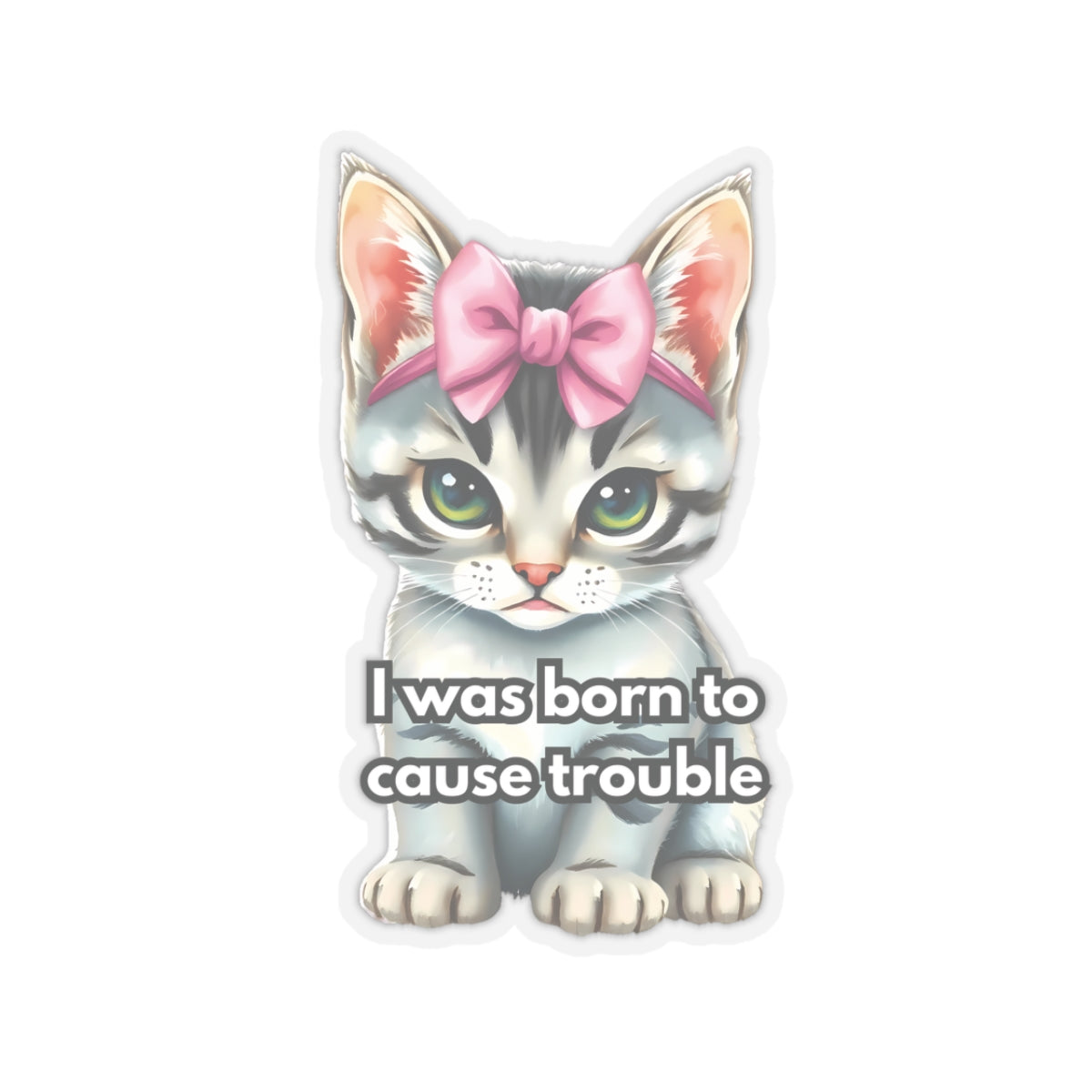 I Was Born To Cause Trouble Sticker, Funny Cat Sticker, Waterproof Durable Laptop, Water Bottle Sticker Gift