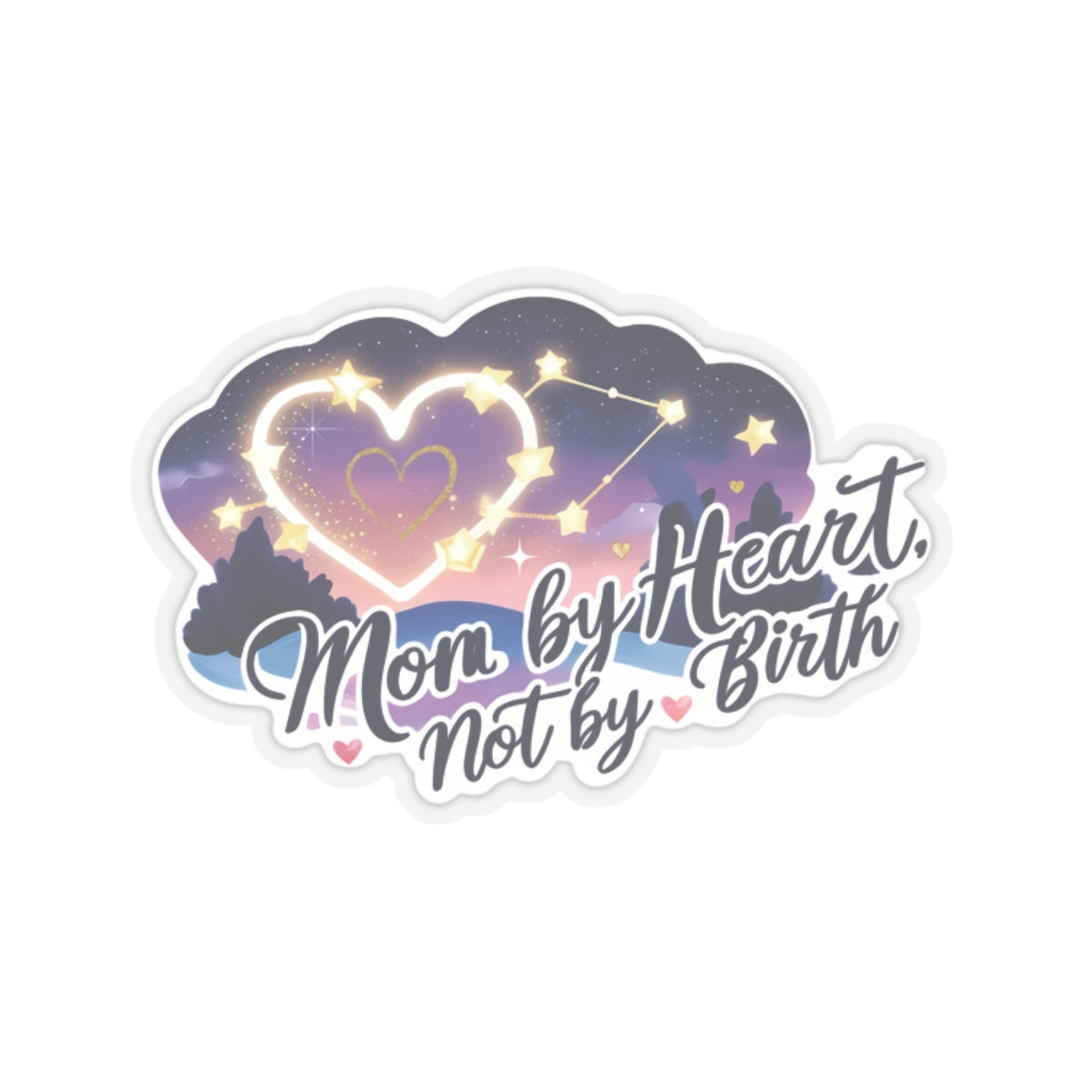 Mom By Heart Not By Birth Kiss Cut Stickers, Mothers Day Gift, Stepmom Appreciation - Vinyl Sticker Laptop Decal
