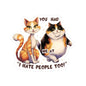 You Had Me at 'I Hate People Too' Funny Cat Kiss-Cut Stickers Waterproof Durable Laptop Water Bottle Sticker Gift