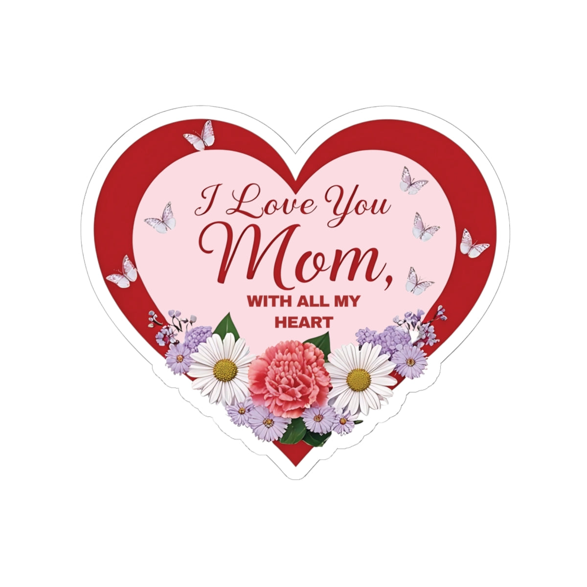 I Love You Mom Sticker Mothers Day Gift Vinyl Decal Mom Appreciation Laptop Decor Water Bottle Sticker