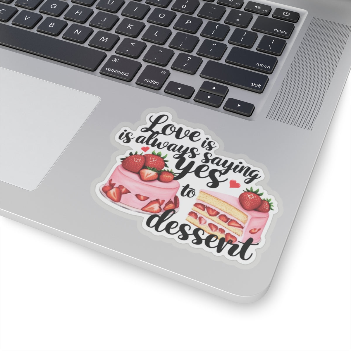 Love Is Always Saying Yes To Dessert Sticker, Foodie Vinyl Decal Cute Gift, Kitchen Decor Fun, Sweet Tooth Sticker, Planner Scrapbook Journal, Valentine's Day Gift