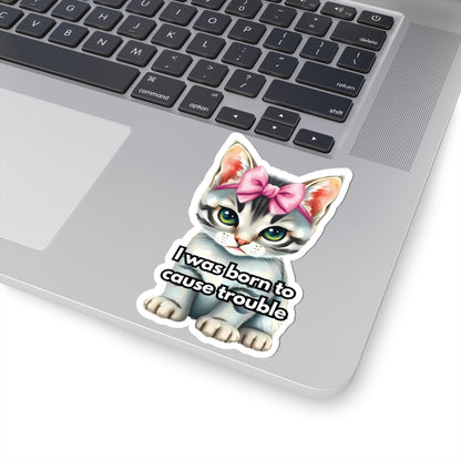 I Was Born To Cause Trouble Sticker, Funny Cat Sticker, Waterproof Durable Laptop, Water Bottle Sticker Gift