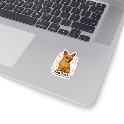 I Saw That Chihuahua Sticker, Suspicion Level Funny Dog Sticker, Realistic Chihuahua Art, Sassy Pet Lover Gift Waterproof Vinyl Laptop Decal