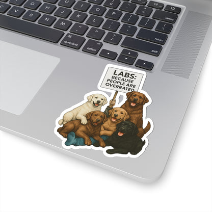 LABS: Because People Are Overrated Sticker, Funny Labrador Vinyl Sticker, Dog Lover Gift, Waterproof Pet Sticker, Laptop Planner Mug Decal