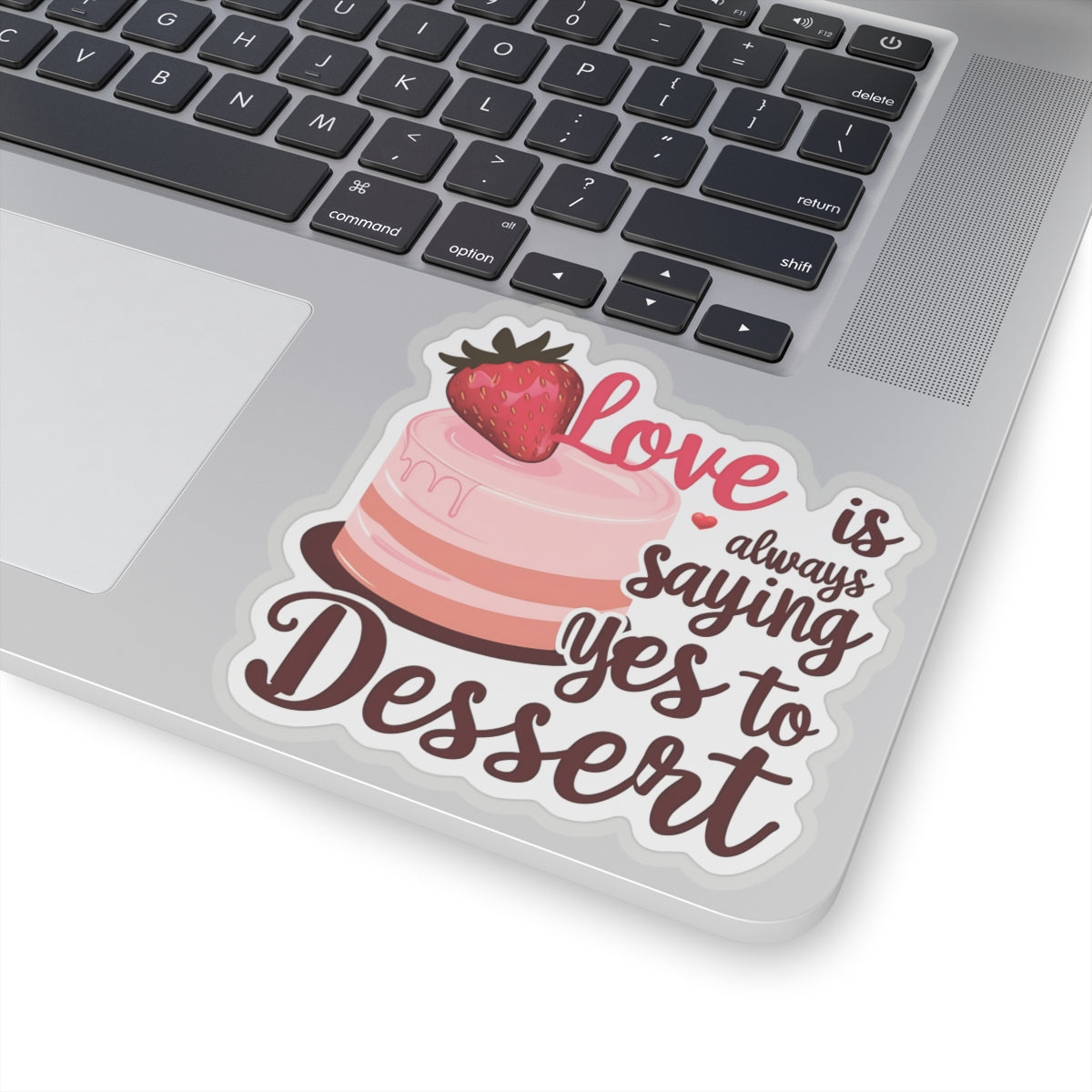 Love Is Always Saying Yes To Dessert, Love Sticker, Cute Foodie Sweet Treat Decal, Scrapbooking Planner Laptop Gift Fun, Love Quote, Special Valentine's Day Gift