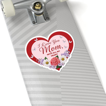 I Love You Mom Sticker Mothers Day Gift Vinyl Decal Mom Appreciation Laptop Decor Water Bottle Sticker