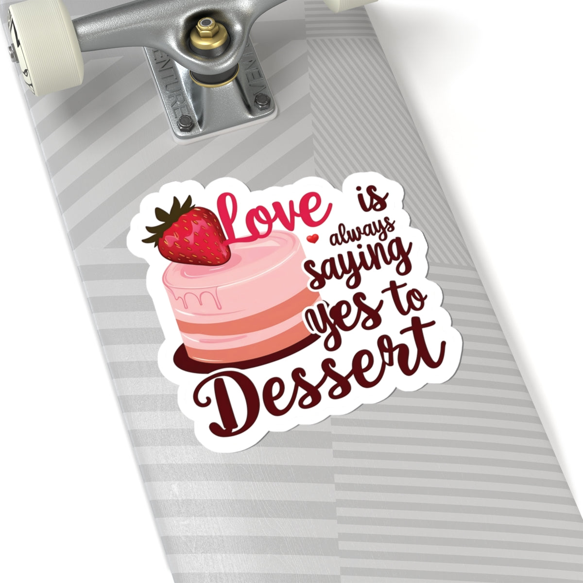 Love Is Always Saying Yes To Dessert, Love Sticker, Cute Foodie Sweet Treat Decal, Scrapbooking Planner Laptop Gift Fun, Love Quote, Special Valentine's Day Gift