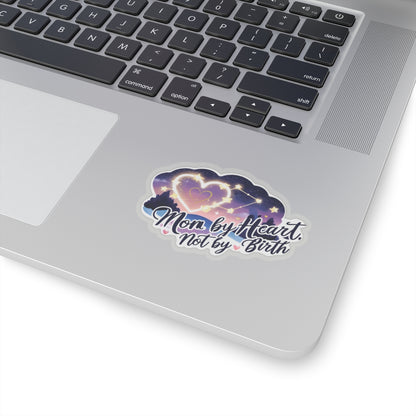 Mom By Heart Not By Birth Kiss Cut Stickers, Mothers Day Gift, Stepmom Appreciation - Vinyl Sticker Laptop Decal