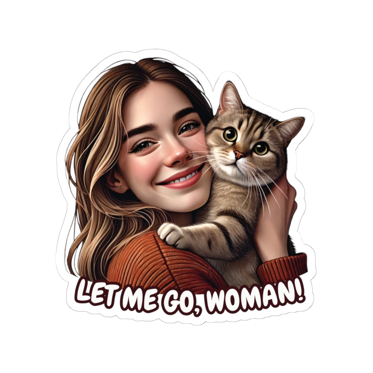 Let Me Go Woman Funny Cat Kiss-Cut Sticker Humorous Vinyl Decal Waterproof Durable Decoration for Laptop, Water Bottle, Planner