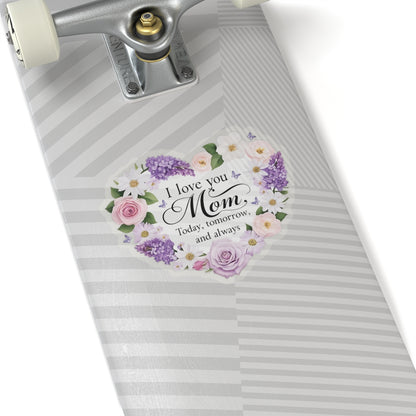 I Love You Mom Today Tomorrow And Always Kiss Cut Vinyl Decal Laptop Decor Water Bottle Sticker