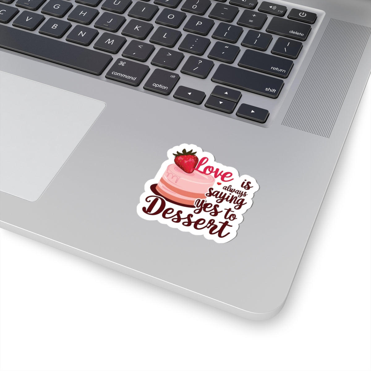 Love Is Always Saying Yes To Dessert, Love Sticker, Cute Foodie Sweet Treat Decal, Scrapbooking Planner Laptop Gift Fun, Love Quote, Special Valentine's Day Gift