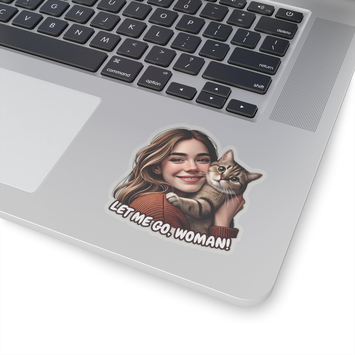 Let Me Go Woman Funny Cat Kiss-Cut Sticker Humorous Vinyl Decal Waterproof Durable Decoration for Laptop, Water Bottle, Planner