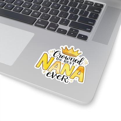 Crowned The Best Nana Ever Sticker, Grandmother Gift, Happy Mother's Day Sticker, Vinyl Decal, Water Bottle Mug Sticker, Nana Appreciation Gift