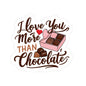 I Love You More Than Chocolate Sticker, Funny Valentines Day Gift, Romantic Pun Quote Vinyl Decal, Candy Box Sweet Love Present For Her Him