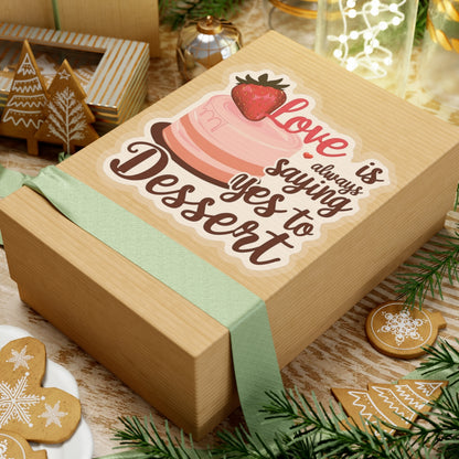 Love Is Always Saying Yes To Dessert, Love Sticker, Cute Foodie Sweet Treat Decal, Scrapbooking Planner Laptop Gift Fun, Love Quote, Special Valentine's Day Gift
