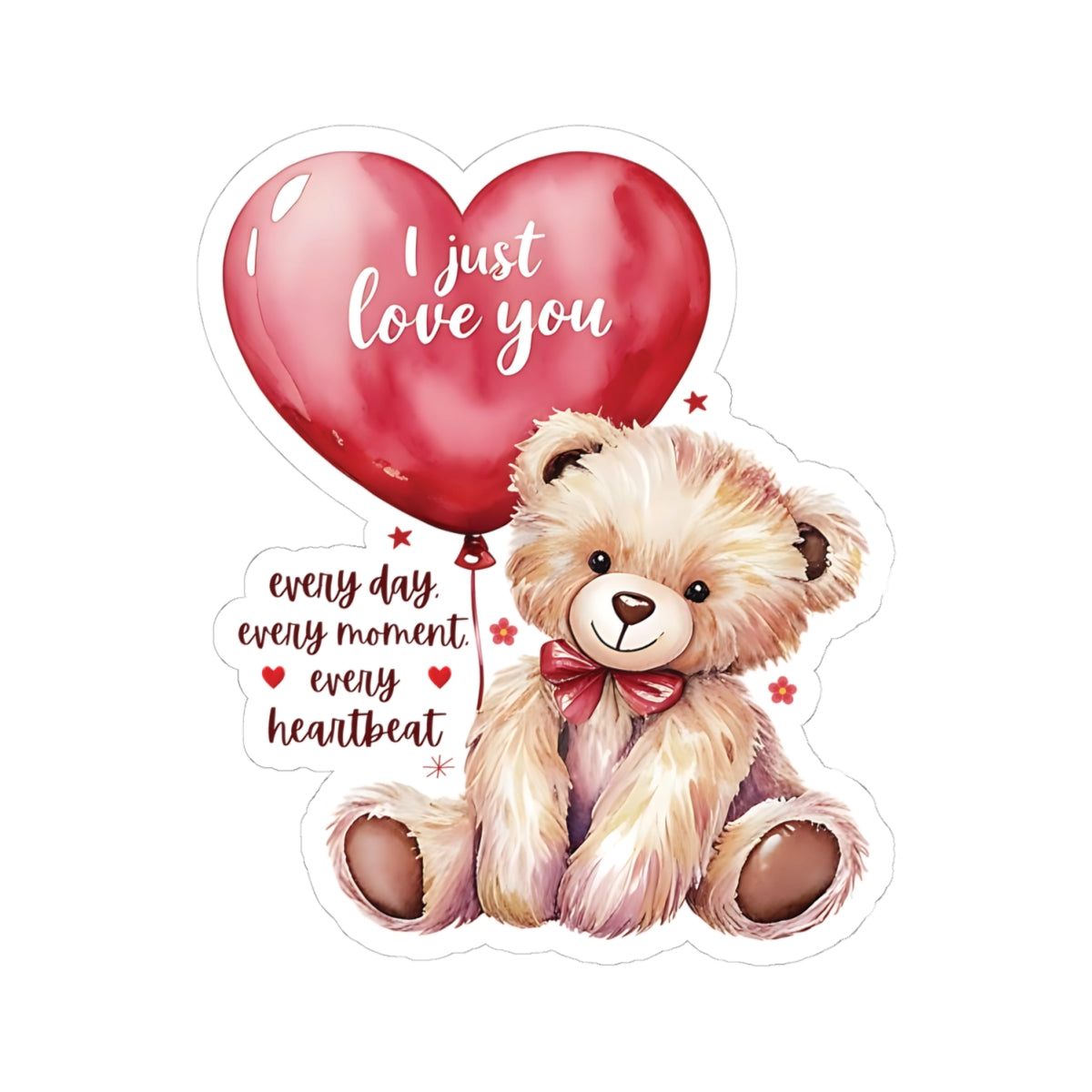 I Just Love You Sticker, Romantic Teddy Bear Valentines Day Gift, Cute Love Quote Vinyl Decal, Waterproof Kiss Cut Laptop Water Bottle Journal