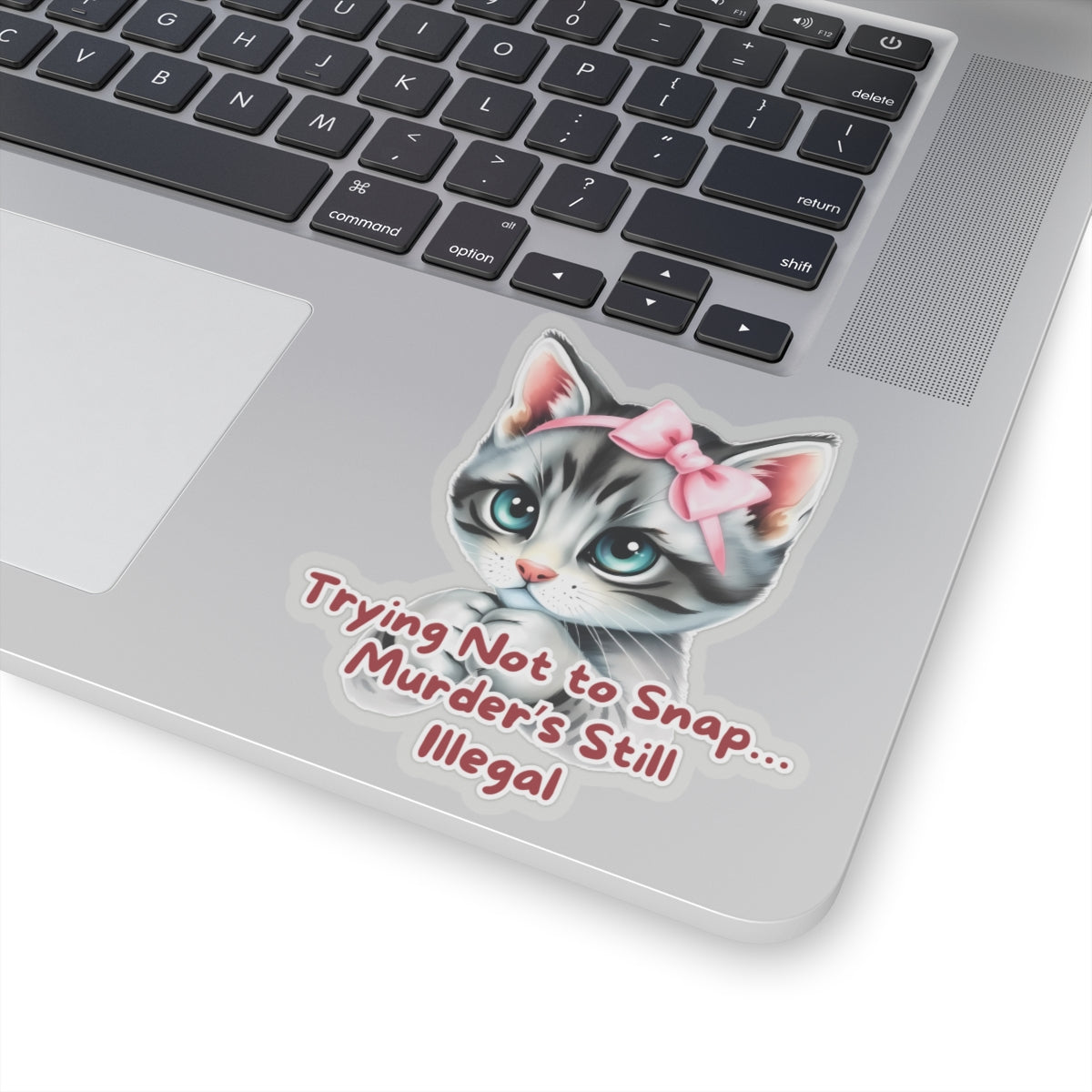 Angry Kitten Sticker, Trying Not To Snap, Murder Is Still Illegal, Cute Cat With Bow, Sarcastic Humor Funny Pet Quote, Dark Humor Cat Lover Gift