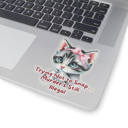 Angry Kitten Sticker, Trying Not To Snap, Murder Is Still Illegal, Cute Cat With Bow, Sarcastic Humor Funny Pet Quote, Dark Humor Cat Lover Gift