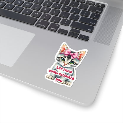 Let Them Underestimate You Cat Sticker Cute Kitten With Pink Bow Empowerment Quote Realistic Kitty Vinyl Sticker Motivational Gift