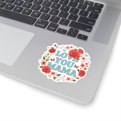Love You Mama Kiss Cut Sticker Floral Heart Mom Decal Mothers Day Gift For Mama Laptop Sticker Journal Scrapbook Planner Vinyl Art