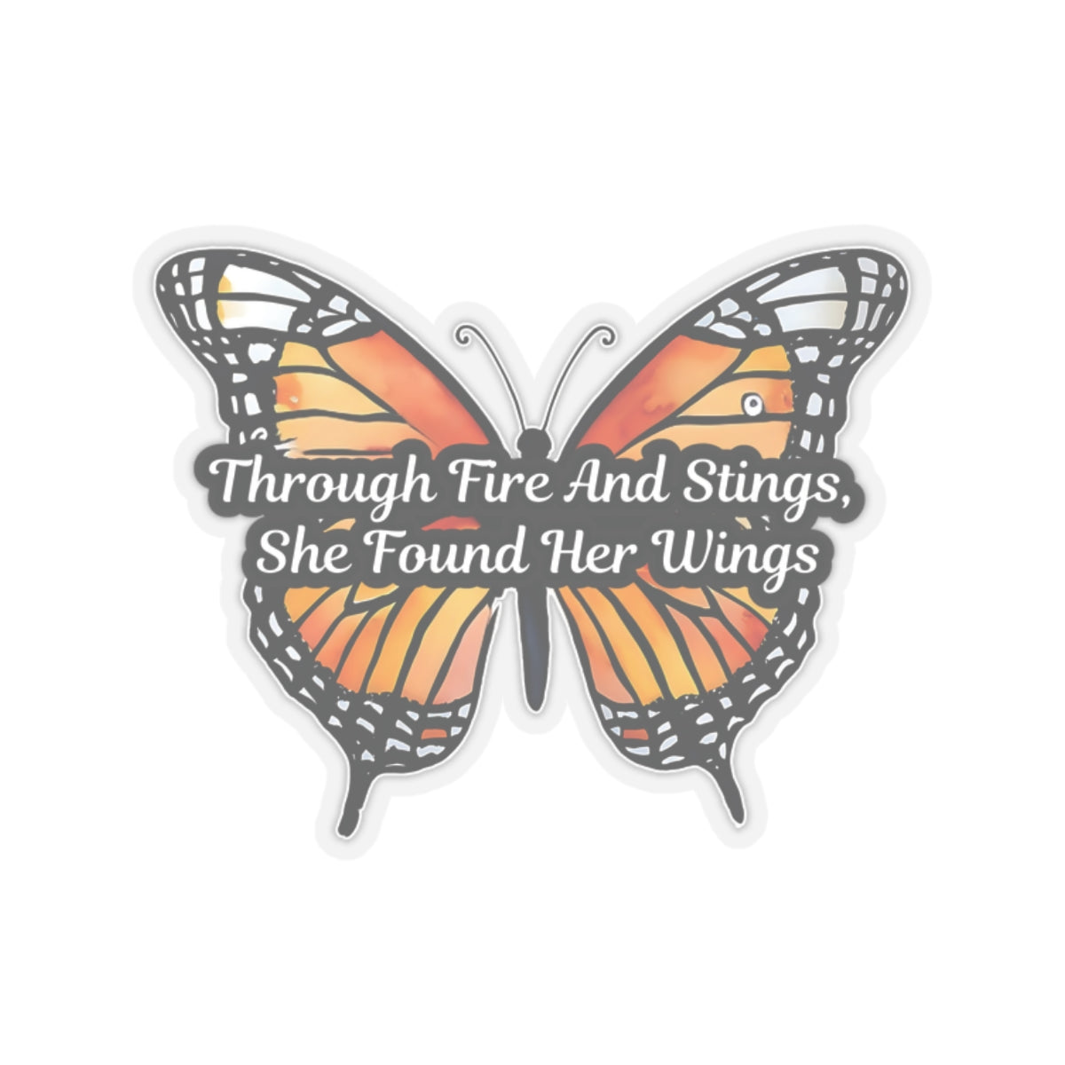 Butterfly Sticker, Through Fire And Stings She Found Her Wings Inspirational Quote, Vinyl Decal Empowerment Gift Resilience Feminine Power