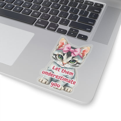 Let Them Underestimate You Cat Sticker Cute Kitten With Pink Bow Empowerment Quote Realistic Kitty Vinyl Sticker Motivational Gift